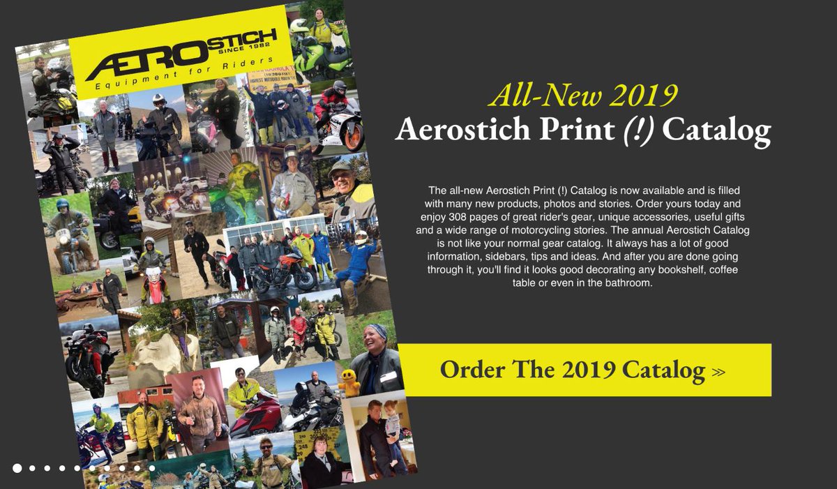 The all-new Aerostich Print (!) Catalog is now available and is filled with many new products, photos, and stories. Order yours today and enjoy 308 pages of great rider's gear, unique accessories, useful gifts and a wide range of motorcycling stories.

aerostich.com/2019-catalog.h…