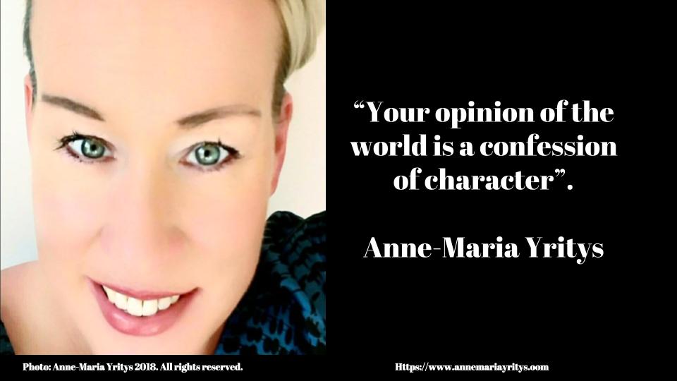 “Your opinion of the world is a confession of character”. Anne-Maria Yritys bit.ly/LIGHTWORKING111 #releaseYOURinnerPOWER