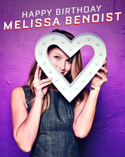 Happy Birthday to Melissa Benoist! 