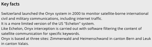 21) This is the first addendum (of two) at the bottom of the article, referencing something called the Onyx system."Onyx is a Swiss intelligence gathering system maintained by the Federal Intelligence Service - Nachrichtendienst des Bundes (NDB)." https://en.wikipedia.org/wiki/Onyx_(interception_system)