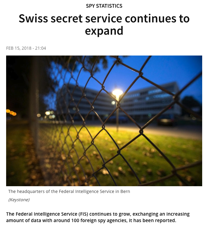 29) This swissinfo article from 2018 talks about the seemingly rapid expansion of Switzerland’s spy agency, the Federal Intelligence Service (FIS), headquartered in Bern.Again, why would a "neutral" country like Switzerland feel the need to do this? https://www.swissinfo.ch/eng/spy-statistics_swiss-secret-service-continues-to-expand/43904234