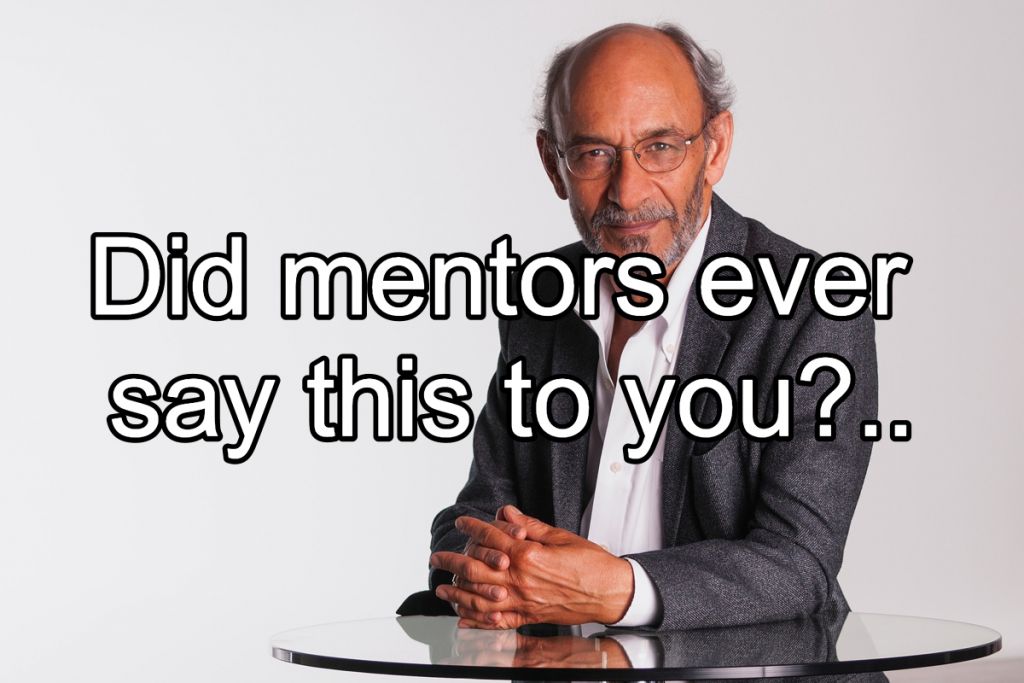 Did mentors ever say this to you?.. getusleads.shp.so/a/OasHmR