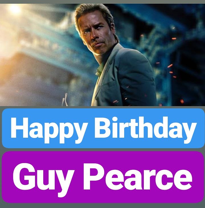 HAPPY BIRTHDAY 
Guy Pearce 