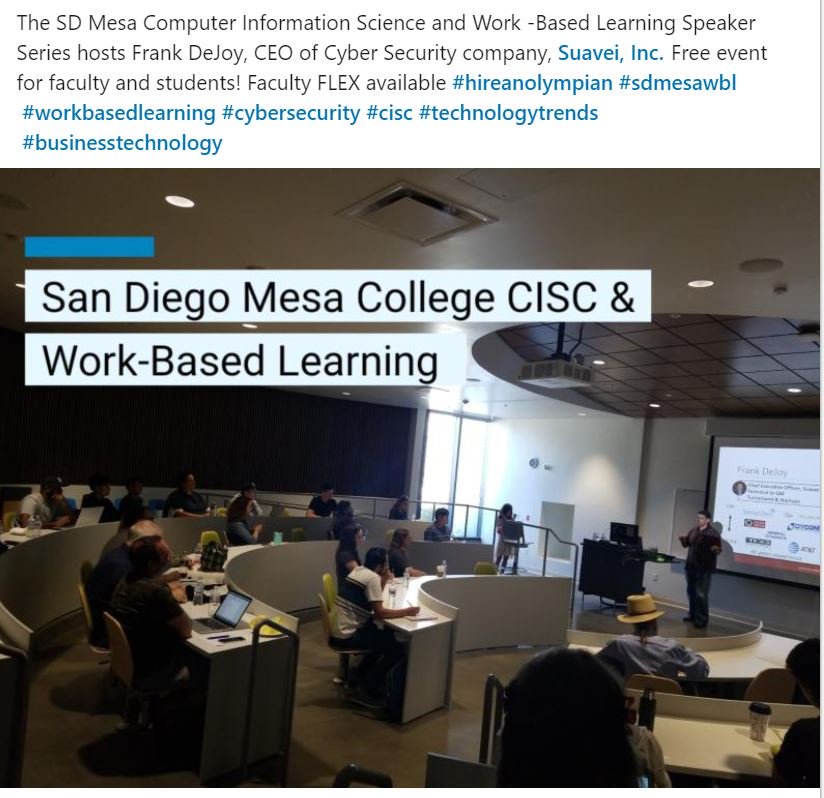 Suavei_Inc's tweet photo. The SD Mesa Computer Information Science and Work -Based Learning Speaker Series hosts Frank DeJoy, CEO of Cyber Security company, Suavei.  Free event for faculty and students! Faculty FLEX available #hireanolympian #sdmesawbl #workbasedlearning #cybersecurity #cisc  @SDMesaPrez https://t.co/FBpYJ2UJNb