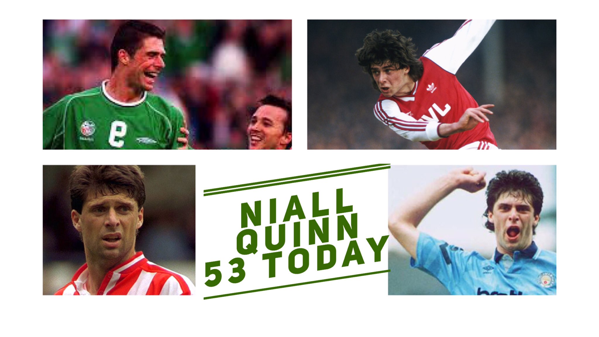 Happy 53rd Birthday Niall Quinn born 1966. 