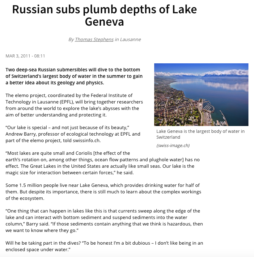 40) The above exposés on Russian spying in Switzerland led me further down the rabbit hole until I encountered this fascinating piece from 2011.Apparently, Russian submarines conducted a geology and physics expedition to probe the depths of Lake Geneva. https://www.swissinfo.ch/eng/sci-tech/russian-subs-plumb-depths-of-lake-geneva/29628760