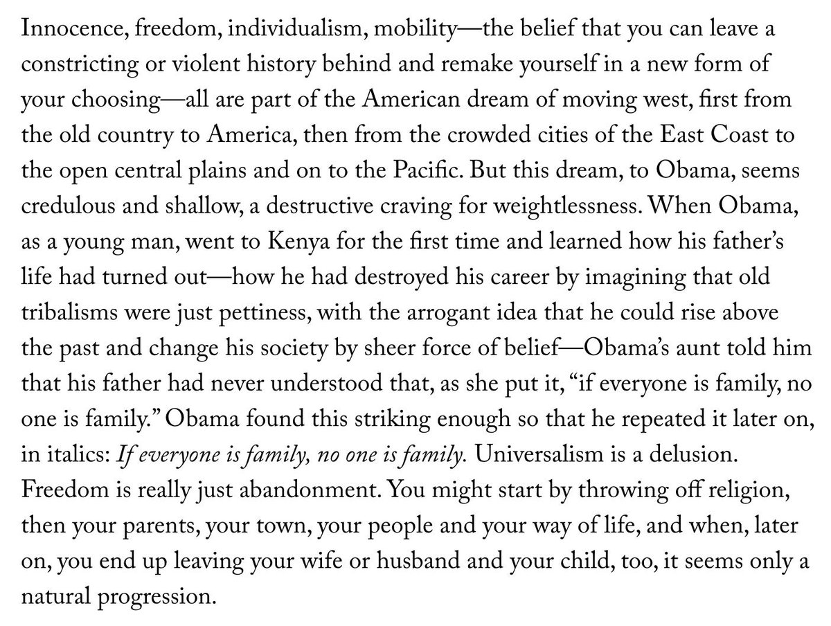 Innocence, freedom, individualism, mobility—the belief that you can leave a constricting or violent history behind and remake yourself in a new form of your choosing—all are part of the American dream of moving west, first from the old country to America, then from the crowded cities of the East Coast to the open central plains and on to the Pacific. But this dream, to Obama, seems credulous and shallow…