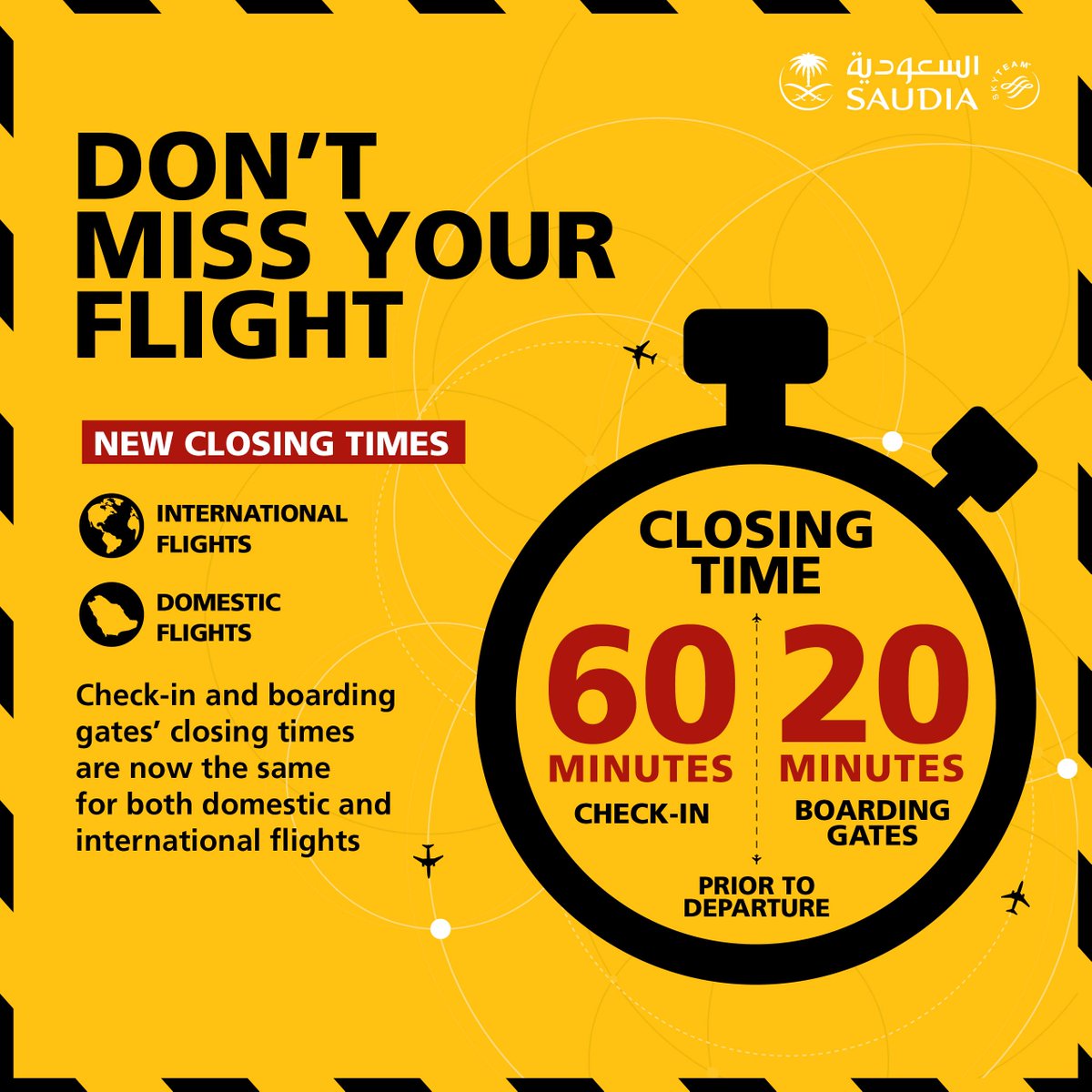Saudi_Airlines's tweet photo. لاتفوّت رحلتك ✈
🚨الآن، مواعيد جديدة لإغلاق إنهاء إجراءات السفر وبوابات الصعود للطائرة وموحّدة للرحلات الداخلية والدولية

Don't miss your flight ✈
🚨Check-in and boarding gates' closing times are now the same for both domestic and international flights

#الخطوط_السعودية
#SAUDIA https://t.co/8UM1kH1BYE