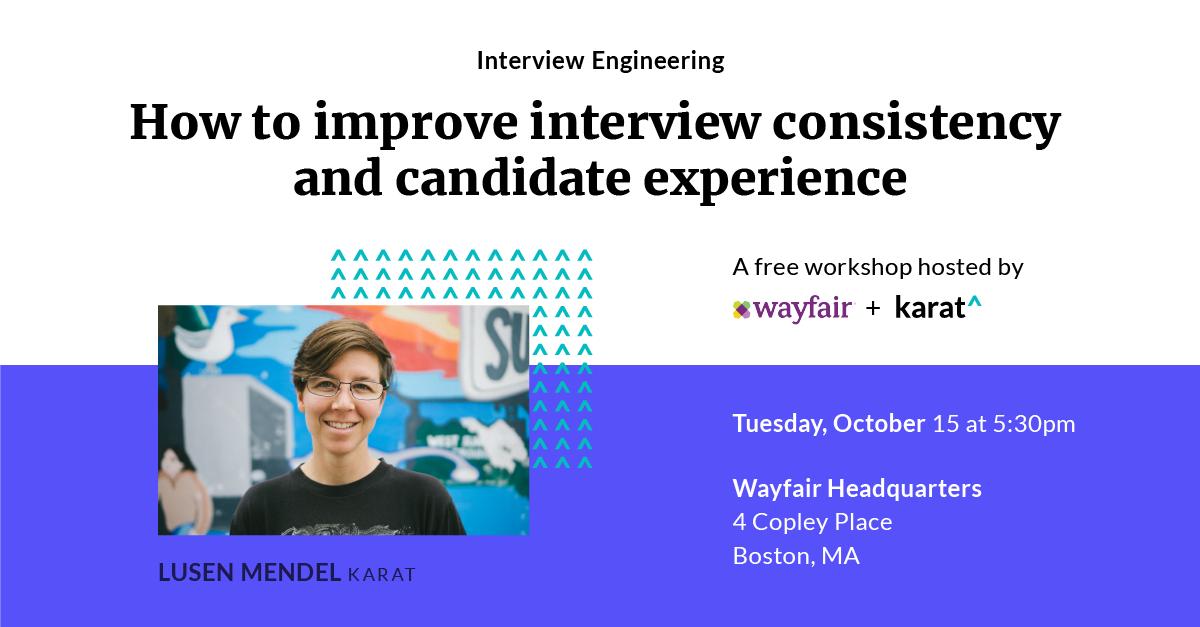 Karat (@karat) on Twitter photo Are you hiring software engineers? On Oct. 15 Lusen Mendel will host an interactive workshop <a href="/Wayfair/">Wayfair.com</a> featuring best practices from 40,000 technical interviews. RSVP to join Boston-based engineering leaders: bit.ly/2mdkv0W #interviewing #interviewengineering Are you hiring software engineers? On Oct. 15 Lusen Mendel will host an interactive workshop <a href="/Wayfair/">Wayfair.com</a> featuring best practices from 40,000 technical interviews. RSVP to join Boston-based engineering leaders: bit.ly/2mdkv0W #interviewing #interviewengineering