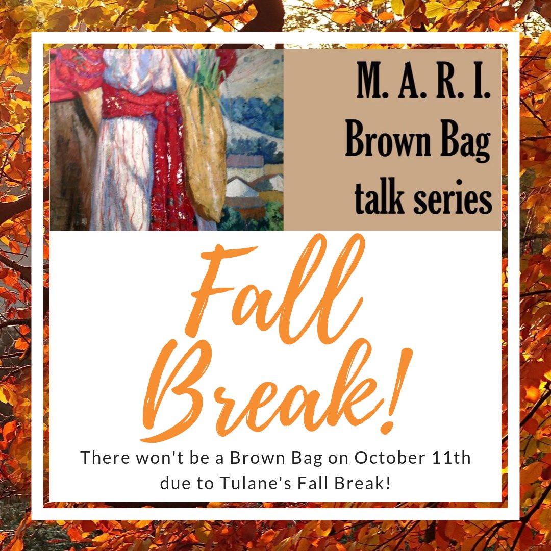 Tulane will be on #FallBreak this Friday, so we won’t have a #MARIBrownBag.