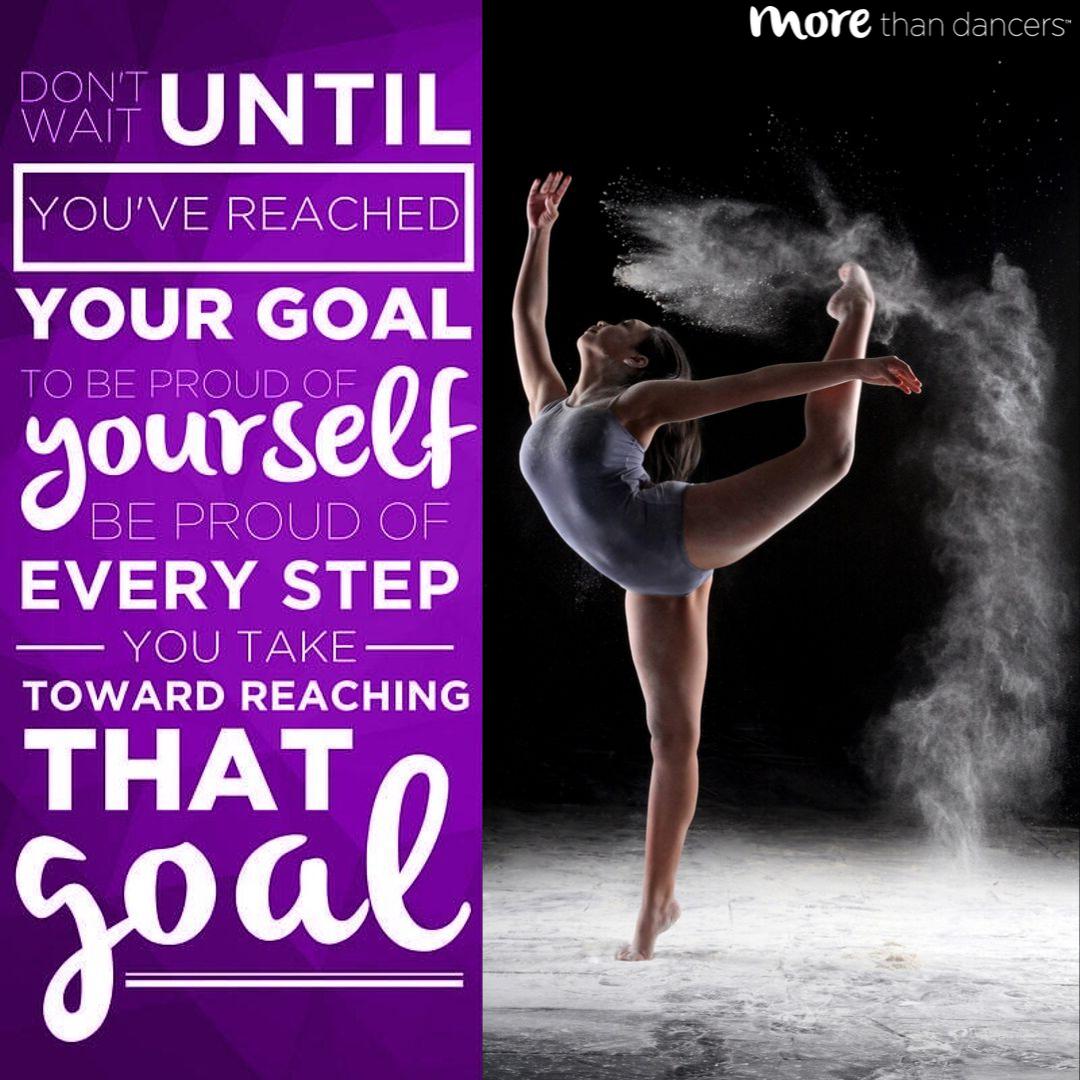 morethandancers's tweet photo. Don't wait until you've reached your goals to be proud of yourself. Be proud of every little victories along the way. That extra pirouette you did, that extra inch down on your split, that extra 8 count you remembered. Tag someone that needs to celebrate a little victory! https://t.co/jWUG0FUijk