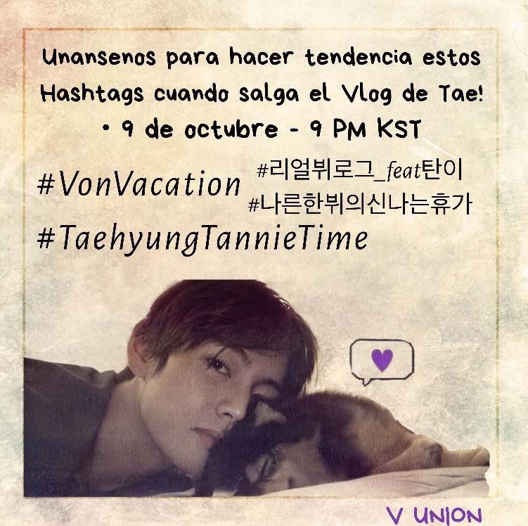 KTH_Facts's tweet photo. Please rt ~
 When Taehyung’s vacation Vlog will drop. Join us by using these hashtags to show our love for Taehyung &amp; Tannie🐯🐶

When 📆: October 9 
Timing ⏰: 9 pm kst 

#/VonVacation
#/TaehyungTannieTime

#/리얼뷔로그_feat탄이
#/ 나른한뷔의신나는휴가

#BTSV #Taehyung @BTS_twt https://t.co/8AoCqd1EBJ