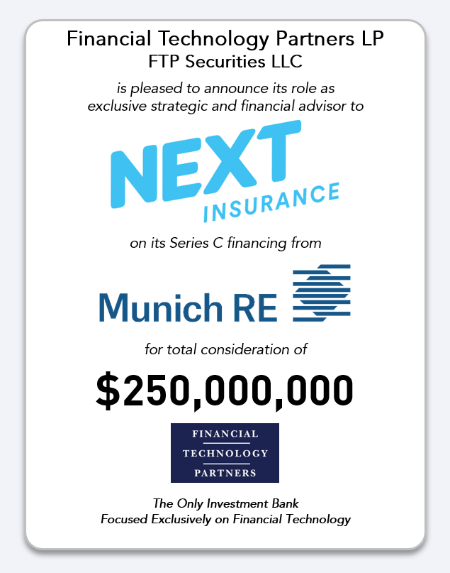 FTPartners's tweet image. FT Partners advises @nextInsurance1 on its $250 million Series C financing from @MunichRe at a valuation of over $1 billion – FT Partners previously advised Next on its $83 million Series B round in 2018 finte.ch/NextSeriesC #FinTech #InsurTech #SMBInsurance