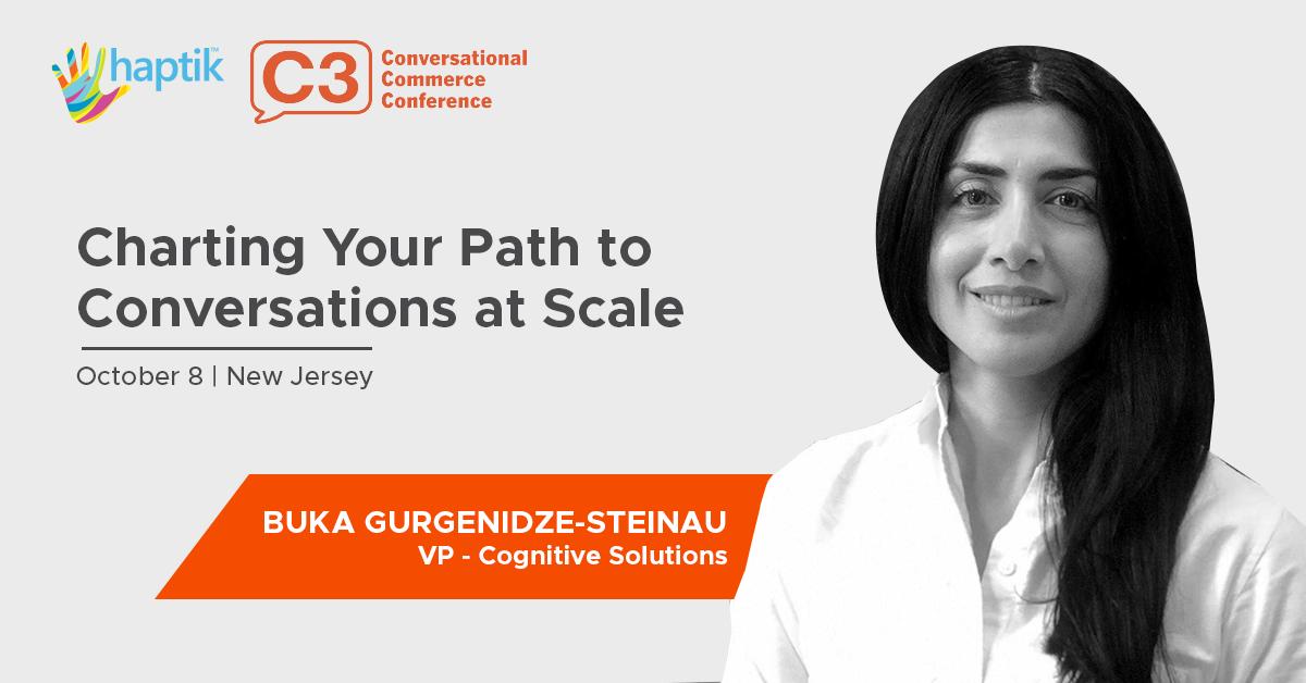 We're excited to share that Haptik's Buka Gurgenidze-Steinau, VP-Cognitive Solutions, will be part of a panel discussion at the Conversational Commerce Conference in New Jersey!

#ConversationalCommerce #VoiceCommerce #Enterprise