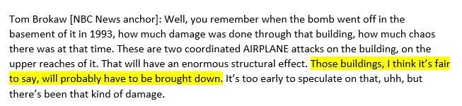 NBC anchor Tom Brokaw just after WTC2 "collapse" 0959 ET compared "enormous structural damage" from "two coordinated AIRPLANE attacks" to 1993 basement bomb. "Those buildings, I think it’s fair to say, will probably have to be brought down"!25/