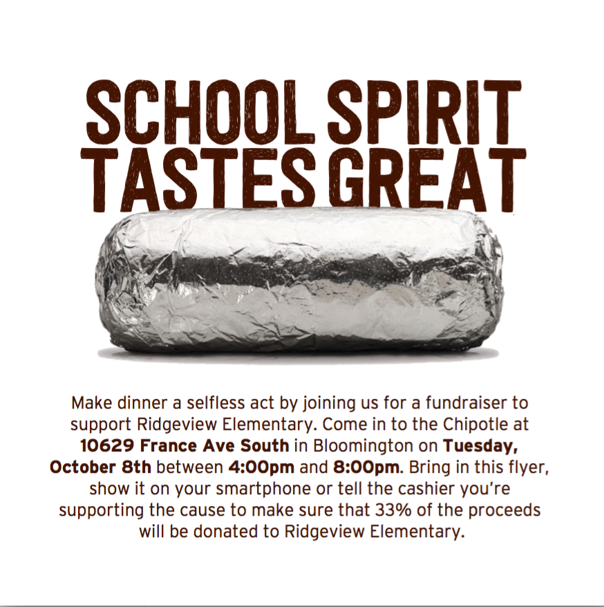 Just a friendly reminder that TONIGHT is the Chipotle Fundraiser from 4:00-8:00 p.m. See the flier for more information. Thanks for supporting Ridgeview!