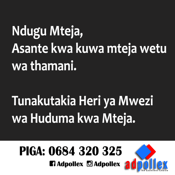 Adpollex's tweet photo. Ndugu Mteja, Asante kwa kuwa mteja wetu wa thamani.  Tunakutakia  Heri ya Mwezi wa Huduma kwa Mteja. #Adpollex https://t.co/nc7V6wVNd3