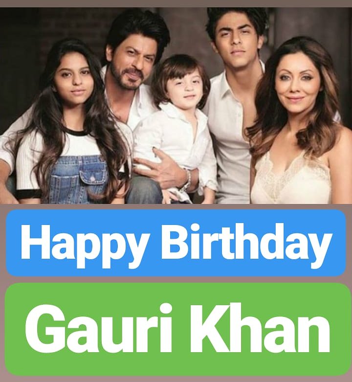 HAPPY BIRTHDAY 
Gauri Khan     