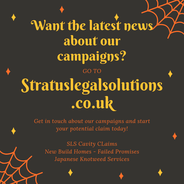 Having a nightmare problem with your home this October? Have a look at our Campaigns on stratuslegalsolutions.co.uk now! We want to help you

#NewBuildHomesFailedPromises #JapaneseKnotweed #StratusLegalSolutions  #SLSCavityClaims

#Pumpkin #Ghost #Halloween #Nightmare #October