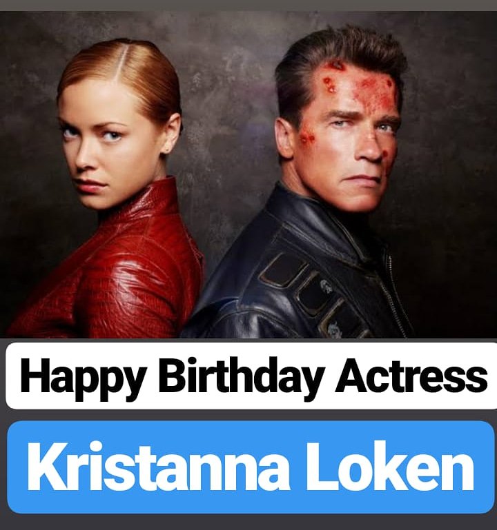 HAPPY BIRTHDAY 
Kristanna Loken 