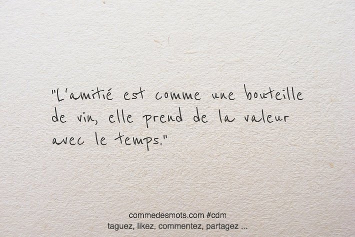 Uzivatel Comme Des Mots Na Twitteru L Amitie Est Comme Une Bouteille De Vin Elle Prend De La Valeur Avec Le Temps Citation Citationdujour Citationsinspirantes Penseepositive Quote Quotes Quoteoftheday Proverbe Commedesmots