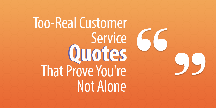 CapterraService's tweet photo. 6 Too-Real Customer Service Quotes That Prove You’re Not Alone https://t.co/ZOzElydzni via @Capterra https://t.co/RDcJoR5Rts