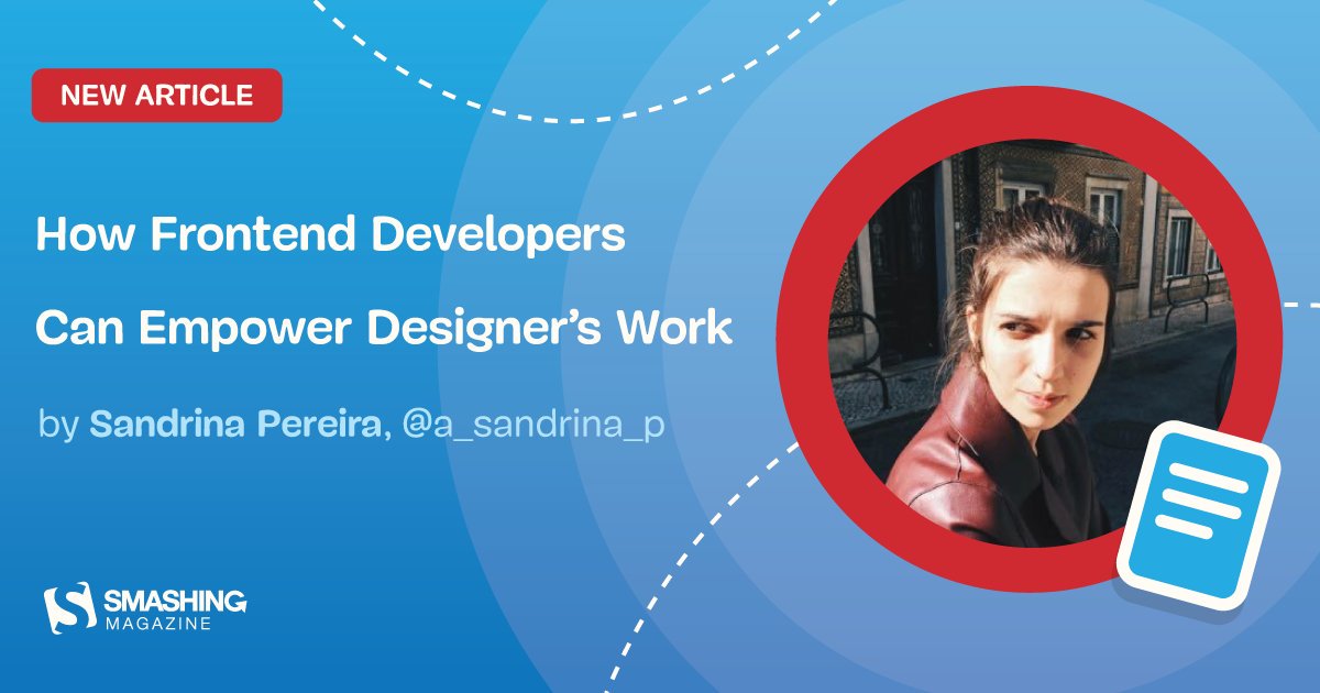 A new article published on Smashing Magazine written by Sandrina Pereira who shares her personal experience and practical tips that have helped her to collaborate with designers more efficiently in the past years