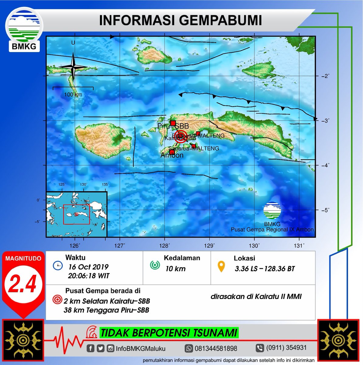 Info Gempa Mag:2.4 SR, 16-Oct-19 20:06:18 WIT, Lok:3.36 LS-128.36 BT (2 km Selatan Kairatu-SBB, 38 km Tenggara Piru-SBB), Kedlmn:10 km, dirasakan di Kairatu II MMI ::BMKG-PGR IX