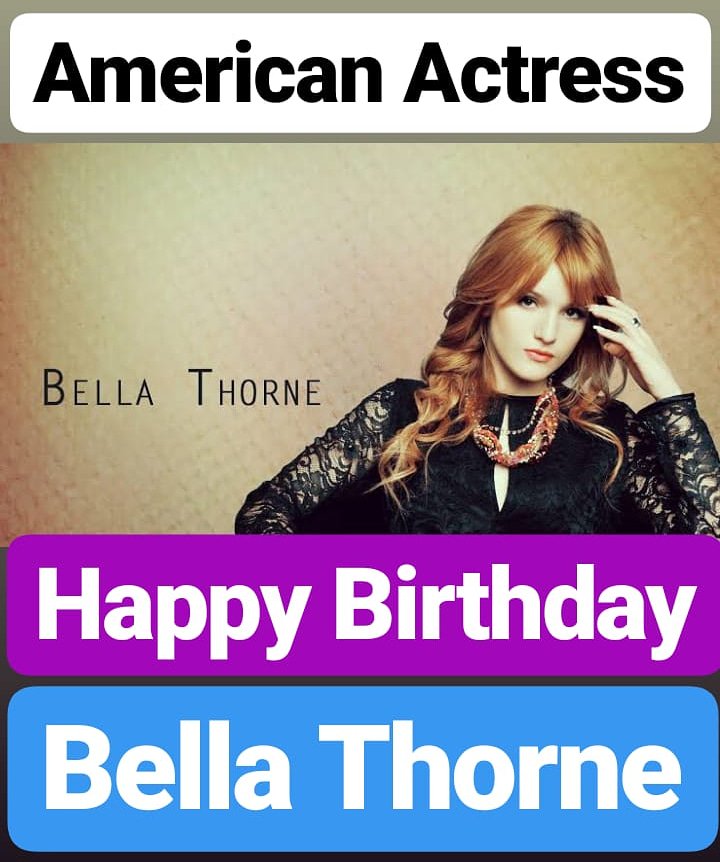 HAPPY BIRTHDAY 
Bella Thorne 