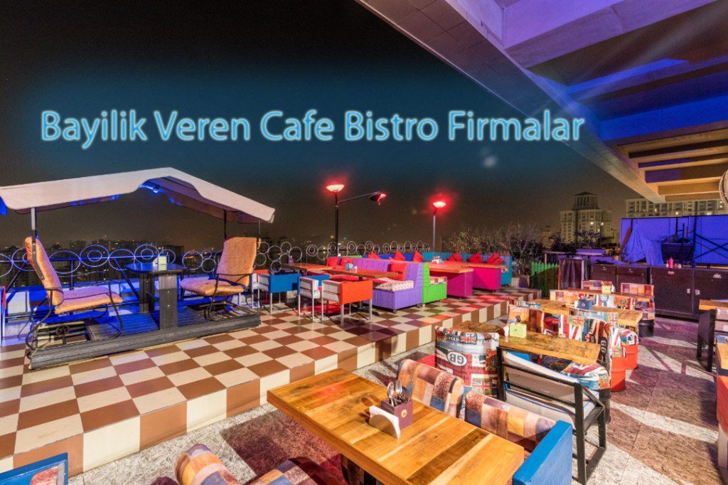 Bayilik Veren Cafe Bistro Firmalar finansuzmanim.com/bayilik-veren-…