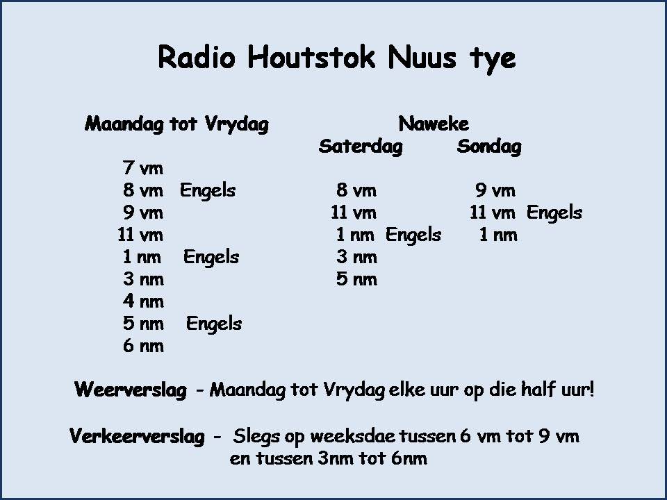 Radio Houtstok Nuus, Verkeerverslag en Weerslag tye.

#RadioHoutstokFM
#DieOorspronklikeeEN
#100PUNT6fm
#JouStasieJouTaal
#RadioHoutstokNuus
#RadioHoutstokVerkeer
#RadiohoutstokWeer