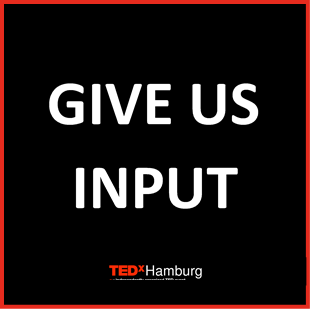 TEDxHamburg's tweet photo. WE WANT YOUR INPUT! We want to know which topics, local speakers and performers you would like to see in the future! 
Comment below. https://t.co/h0wBRfgpel