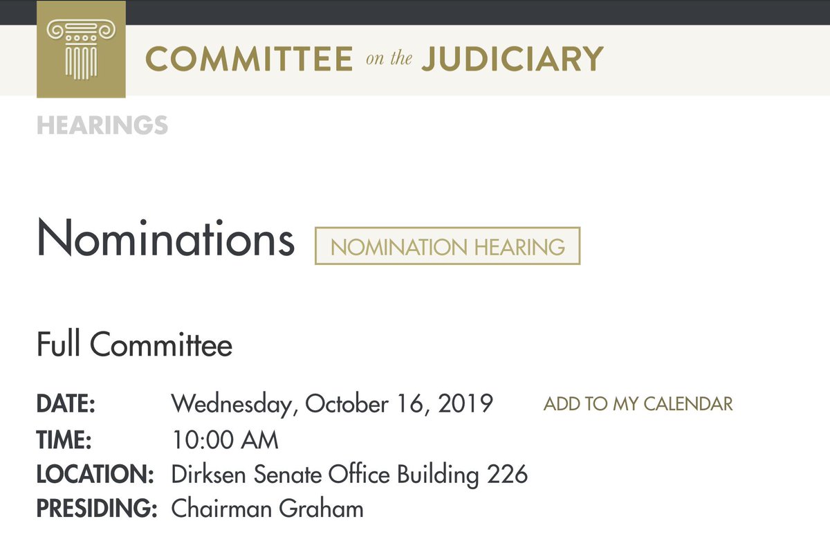 Information about next week's hearing from the Senate Judiciary Committee website: DATE:	Wednesday, October 16, 2019. TIME: 10:00 AM. LOCATION: Dirksen Senate Office Building 226. PRESIDING: Chairman Graham