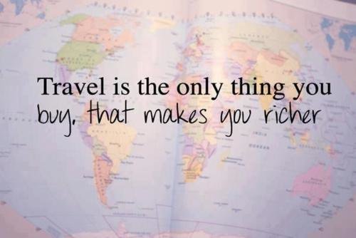 Travel is the only thing you buy that makes you richer #travel #quote