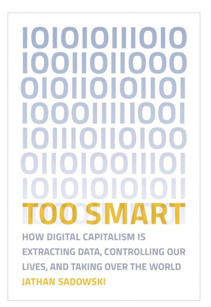 Sydney_ADP_Res's tweet photo. Too Smart: How Digital Capitalism is Extracting Data, Controlling Our Lives, and Taking Over the World. New  book from @jathansadowski published by @mitpress
available for pre-order now!
https://t.co/IZLMrAACEX https://t.co/hTzA0pFeyK