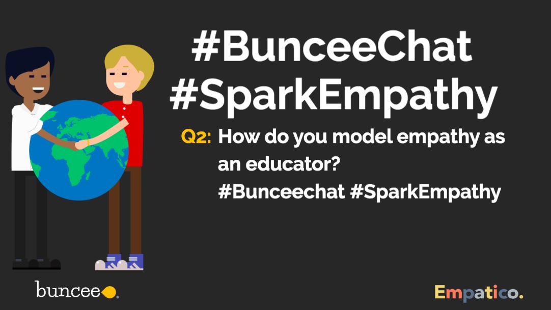 Buncee's tweet image. Q2: How do you model empathy as an educator?  #Bunceechat #SparkEmpathy.
