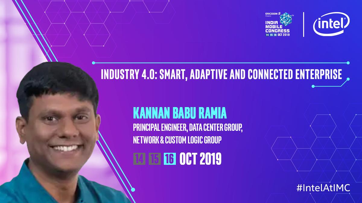 IntelIndia's tweet photo. Meet Kannan Babu Ramia, Principal Engineer, DCG, Network & Custom Logic Group talk about 'Industry 4.0: Smart, Adaptive and Connected Enterprise' at #IntelAtIMC on 16th Oct at 2:30 PM. #IntelAtIMC #TheFutureIsAtIMC https://t.co/K7XYffZwO4