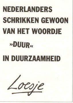 LoesjeNL's tweet image. **Nederlanders schrikken gewoon
van het woordje &amp;gt;Duur&amp;lt; in duurzaamheid**
 #dagvandeduurzaamheid #loesje