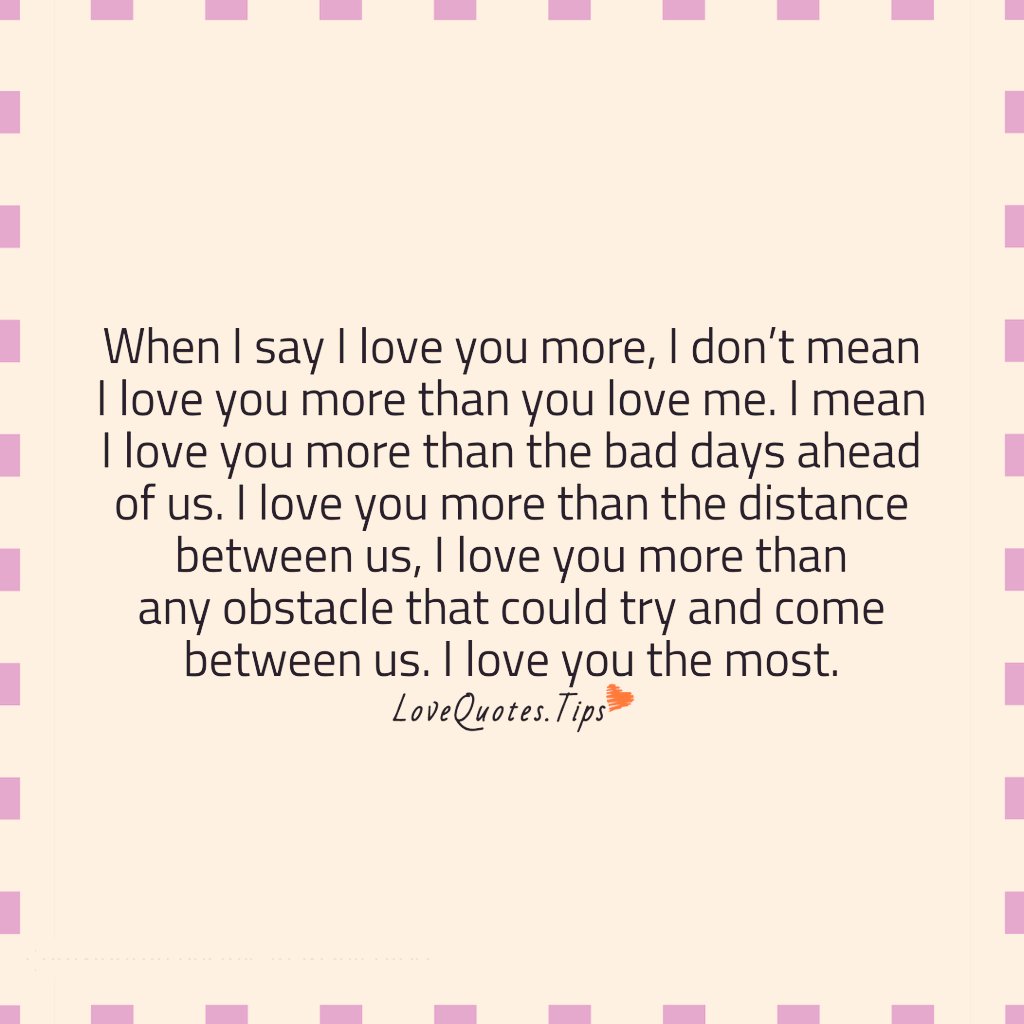 Love Quotes When I Say I Loveyou More I Don T Mean Iloveyou More Than You Loveme I Mean I Love You More Than The Bad Days Ahead Of Us