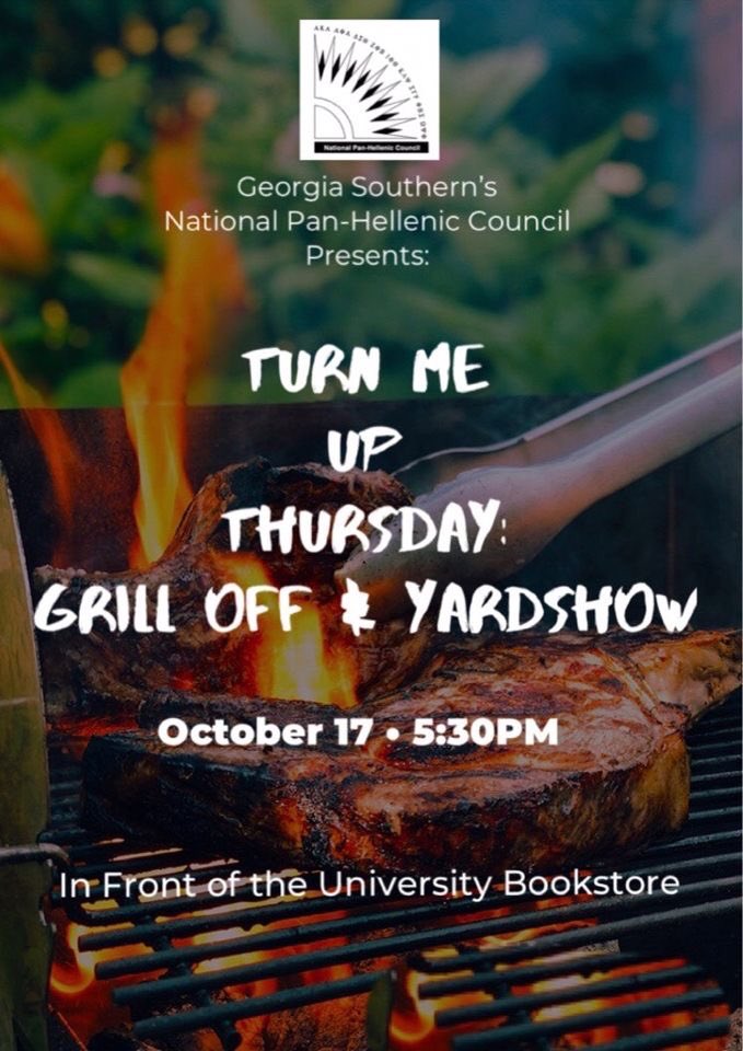 On October 17th, your Georgia Southern NPHC has a day full of events for Turn Me Up Thursday. At 5:30pm join us at the Bookstore for the return of the Grill-Off to see which frat can claim the title for best chicken on the yard followed by the Yardshow. You don’t want to miss it!