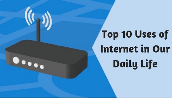 uses of internet in our daily life