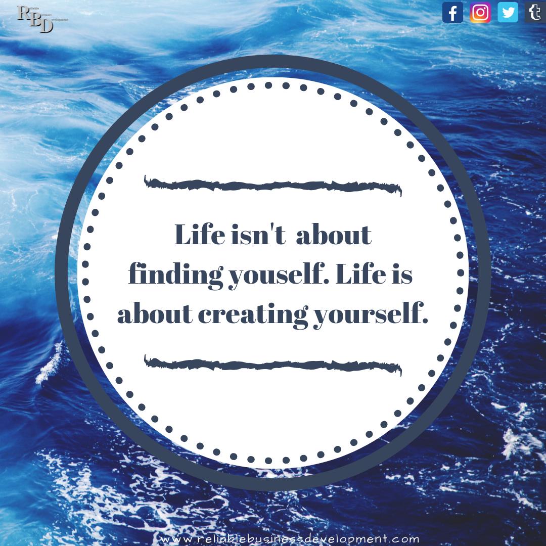Life isn’t about finding yourself, life is about creating yourself.
<a href="/RBDevSupport/">Reliable Business Development</a>
reliablebusinessdevelopment.com
#lifequotes #findyourself #creatingyourself #beyou #thursdayquotes #lifeisbeautiful #thursdaymotivation