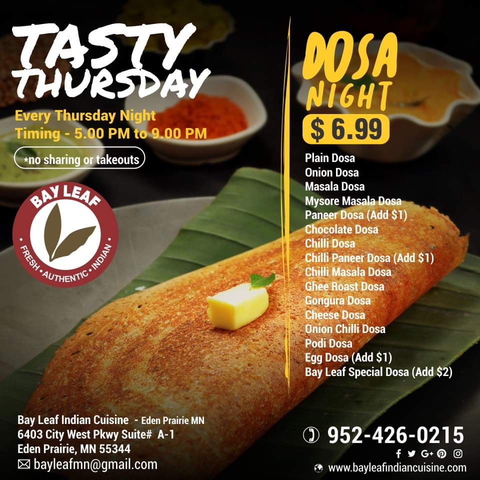 Make this Thursday extra Tasty and extra Crunchy by indulging into our range of Delightful Dosas. Choose from some great Dosa options.
#BayleafIndianCuisine #EdenPrairieMN #SpecialDosa #DosaThursday #Dosas