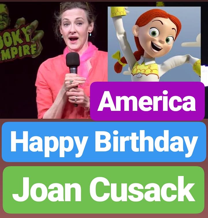HAPPY BIRTHDAY 
Joan Cusack  