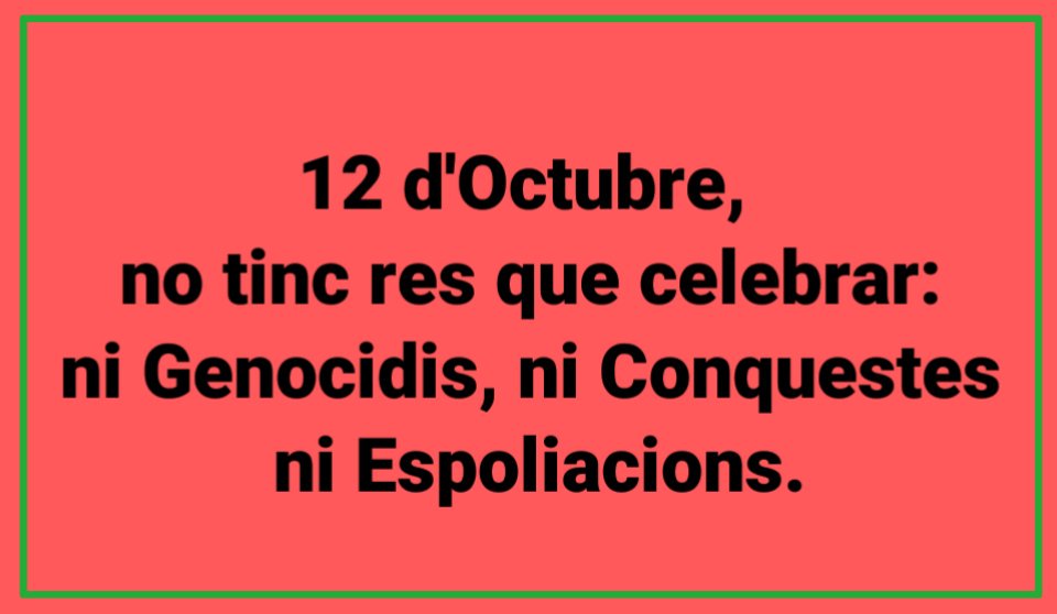 eduardhervas's tweet photo. 12 d'Octubre, 
no tinc res que celebrar:
ni Genocidis, ni Conquestes
 ni Espoliacions.

#12Octubre
#ResQueCelebrar
#NadaQueCelebrar https://t.co/STk6x30Ee0