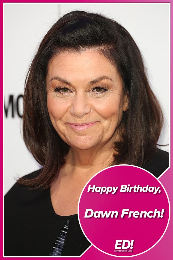 Happy 62nd birthday Dawn French.   