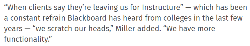Software companies can be breathtakingly clueless when there's a layer of indirection between them and their users. Everyone who's suffered through Blackboard will have the same reaction to this: try having less functionality!  https://edscoop.com/how-canvas-came-to-unseat-blackboard-as-the-leading-lms/