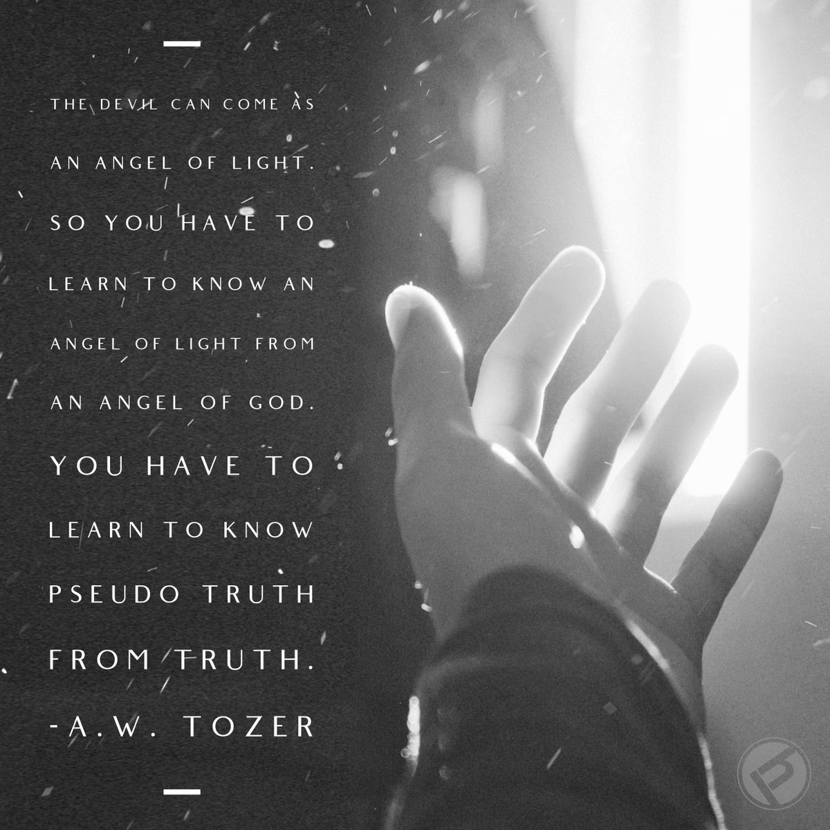 PurposeHouseNC's tweet photo. “The devil can come as an angel of light. So you have to learn to know an angel of light from an angel of God. You have to learn to know pseudo truth from truth.” -A.W. Tozer #DiscernWhatSparkles #Truth #Tozer https://t.co/Y98s2NIOnq