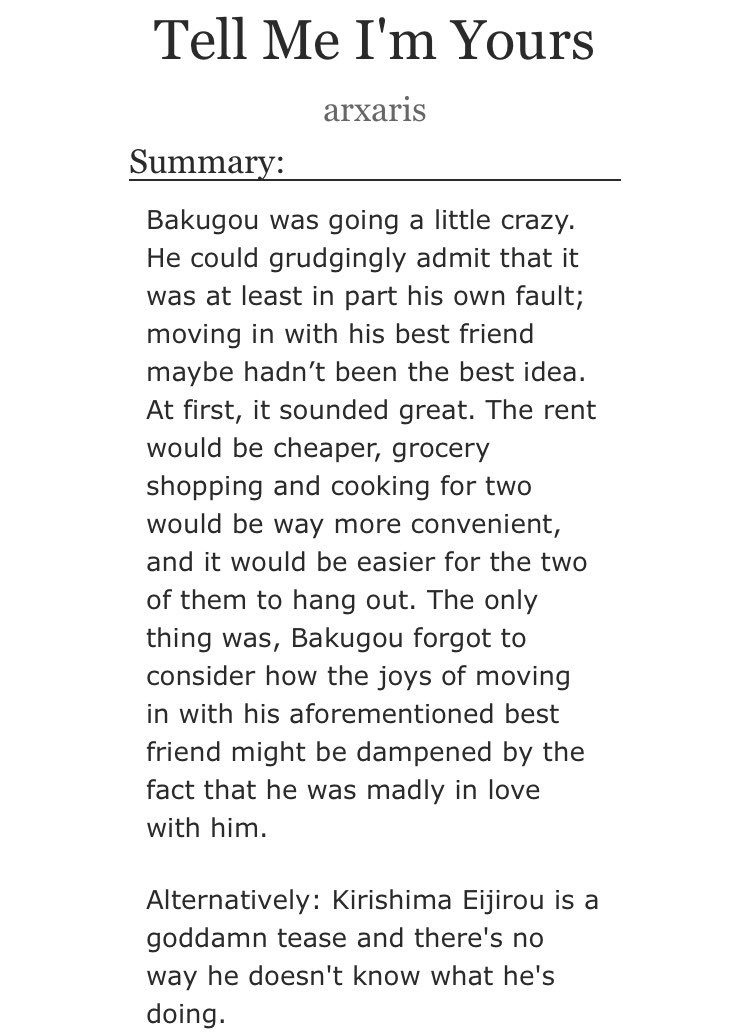 Tell Me I’m Yours (6.1k)Rating: ETags: oh my god they were roommates, light dom/sub, pining Bakugou Katsuki, jealous Kirishima Eijirou https://archiveofourown.org/works/18803488 