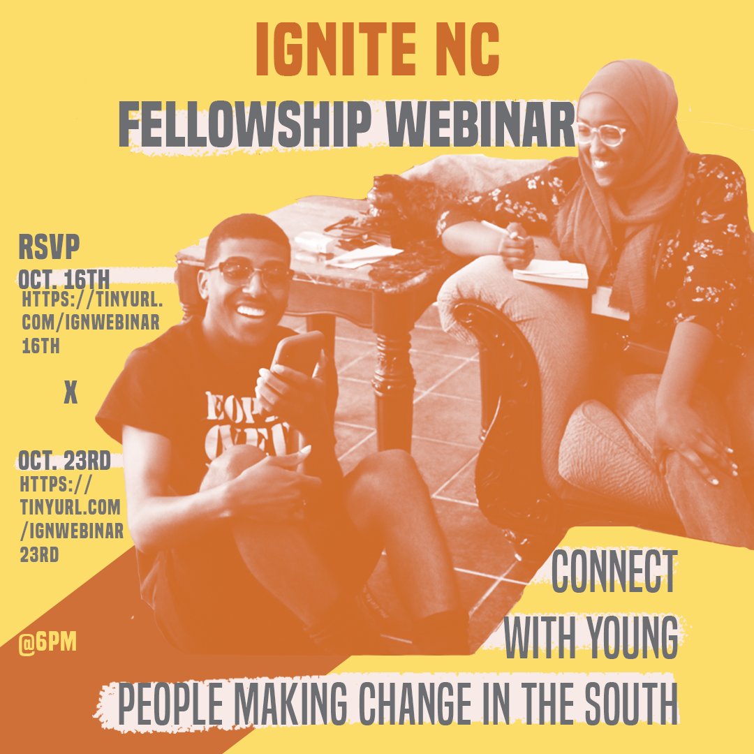 Join the Ignite NC Fellowship Webinar to learn how we are working on building up the next generation of organizers and activists through our fellowship program!

pick a date below!

October 16th (6-7pm)
tinyurl.com/IGNWebinar16th

October 23rd (6-7pm)
tinyurl.com/IGNWebinar23rd